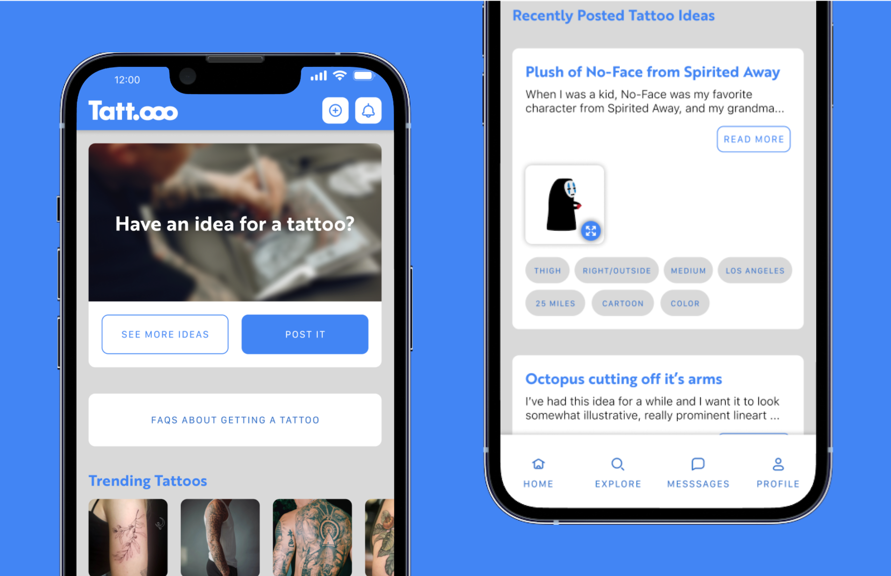 A mockup of 2 phones showing 2 different screens from a mobile app; on the left is a home screen of a blue/white/gray app with a banner that says `Have an idea for a tattoo?` next to a button that says `Post it`; on the right is a screen showing a social media-like post with a description of a tattoo, an example image 